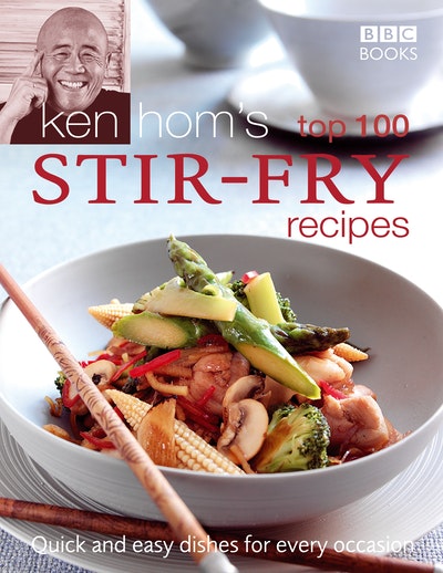 Ken Hom's Top 100 Stir Fry Recipes