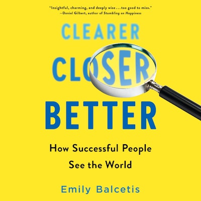 Clearer, Closer, Better