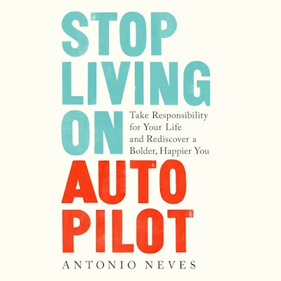 Stop Living on Autopilot
