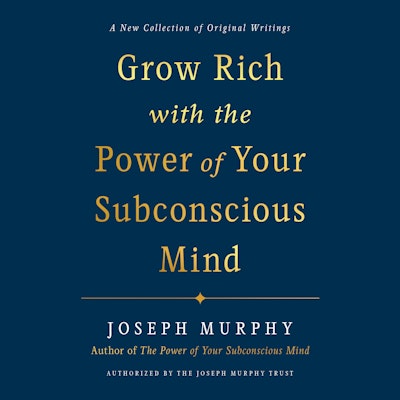 Grow Rich with the Power of Your Subconscious Mind