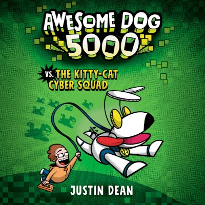 Awesome Dog 5000 vs. The Kitty-Cat Cyber Squad (Book 3)