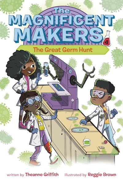 The Magnificent Makers #4: The Great Germ Hunt