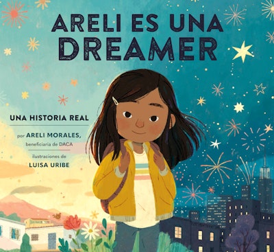 Areli Es Una Dreamer (Areli Is a Dreamer Spanish Edition)