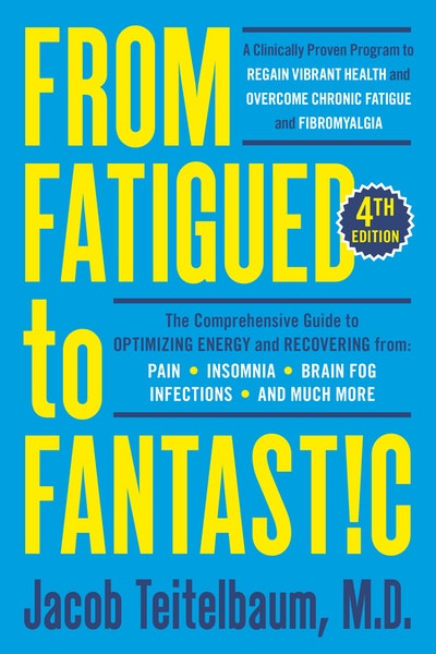From Fatigued to Fantastic! Fourth Edition