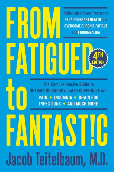 From Fatigued To Fantastic Fourth Edition By Jacob Teitelbaum M D