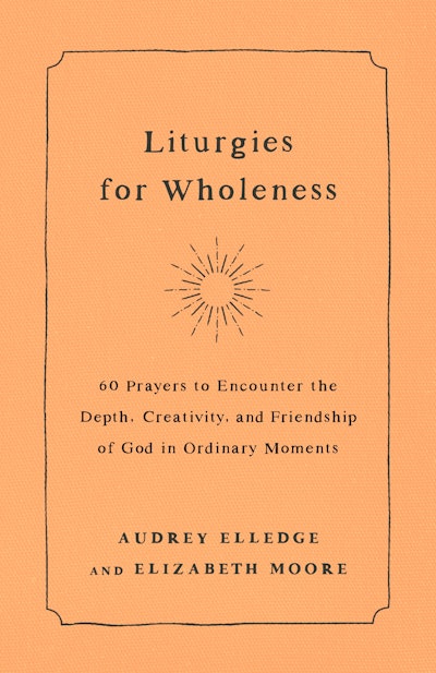 Liturgies for Wholeness
