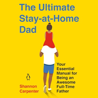 The Ultimate Stay-At-Home Dad