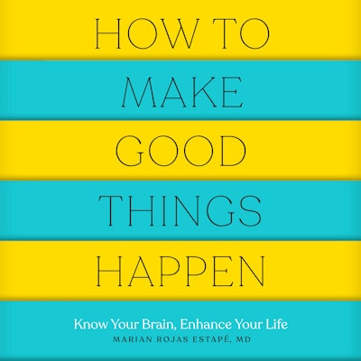 How to Make Good Things Happen