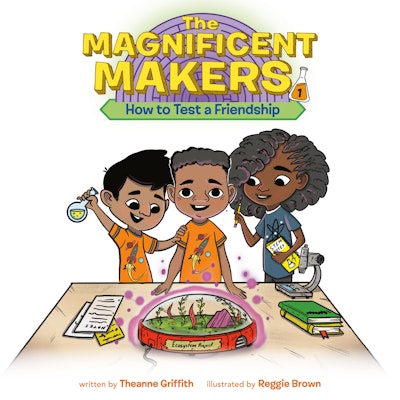 The Magnificent Makers #1: How to Test a Friendship