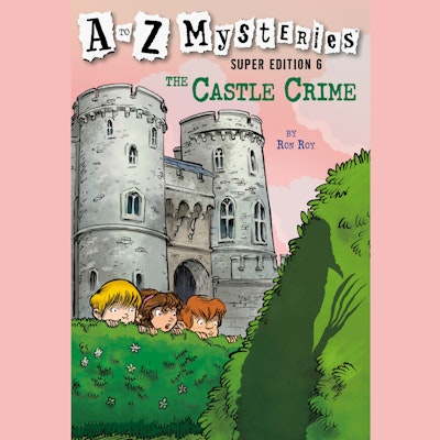 A to Z Mysteries Super Edition #6: The Castle Crime
