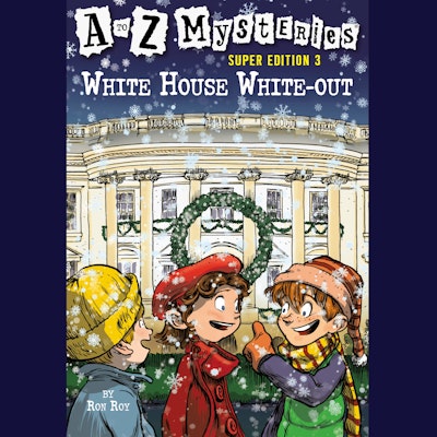 A to Z Mysteries Super Edition 3: White House White-Out