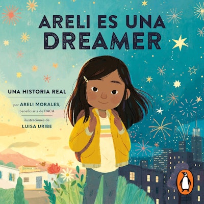 Areli Es Una Dreamer (Areli Is a Dreamer Spanish Edition)