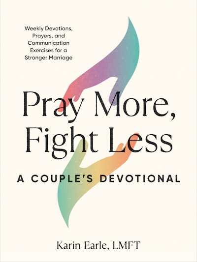 Pray More, Fight Less: A Couple's Devotional
