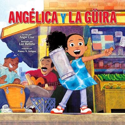 Angélica y la güira (Angélica and la Güira Spanish Edition)