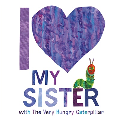 I Love My Sister with The Very Hungry Caterpillar