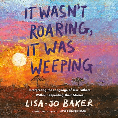 It Wasn't Roaring, It Was Weeping