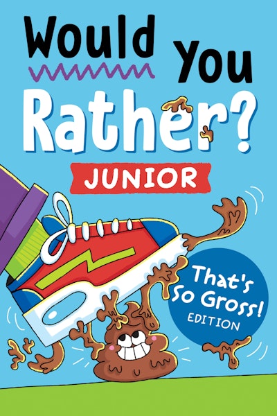 Would You Rather? Junior: That's So Gross! Edition