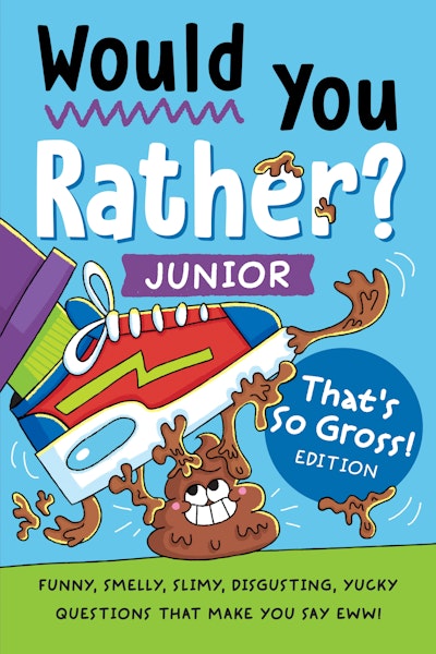 Would You Rather? Junior: That's So Gross! Edition