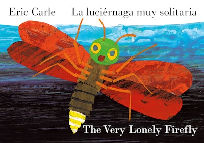 The Very Lonely Firefly/La Luciérnaga Muy Solitaria (Bilingual English-Spanish Edition)