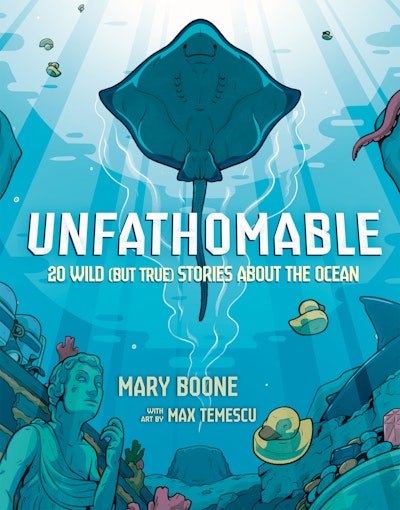 Unfathomable: 20 Wild (But True) Stories About the Ocean