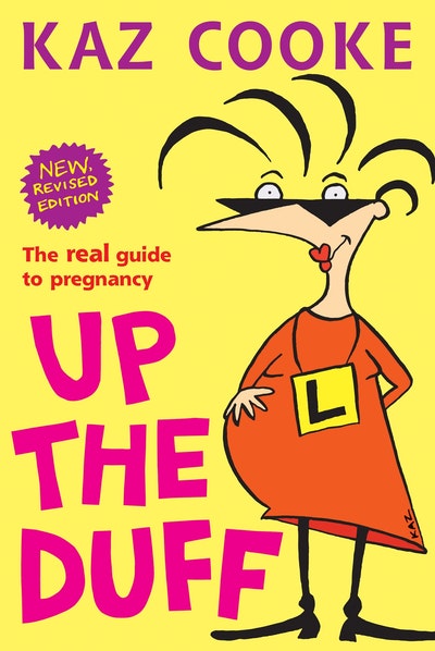 Up the Duff: The Real Guide to Pregnancy
