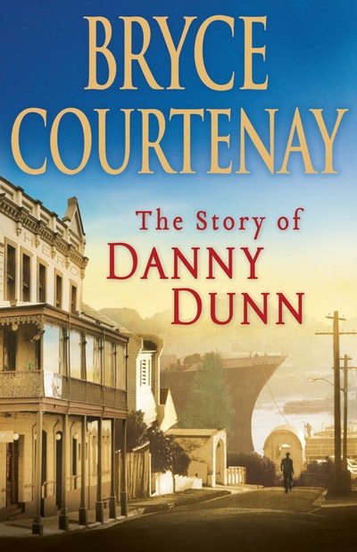 The Story Of Danny Dunn by Bryce Courtenay - Penguin Books Australia