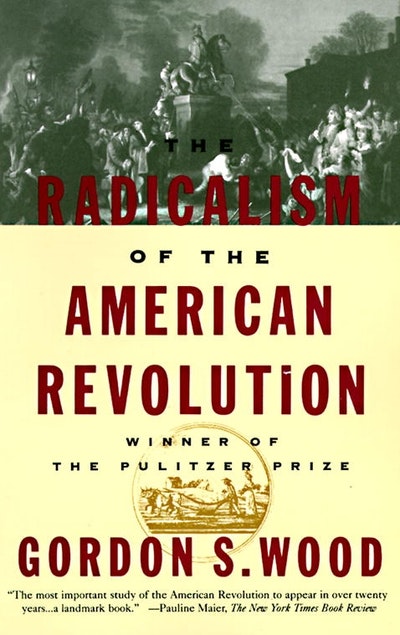 wood radicalism of the american revolution