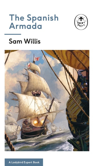 The Spanish Armada A Ladybird Expert Book by Sam Willis Penguin