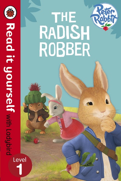 Peter Rabbit: The Radish Robber - Read it yourself with Ladybird