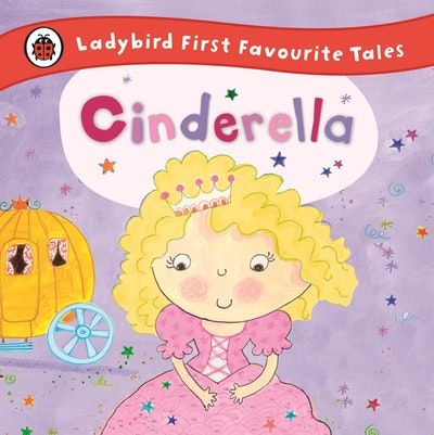 Cinderella: Ladybird First Favourite Tales