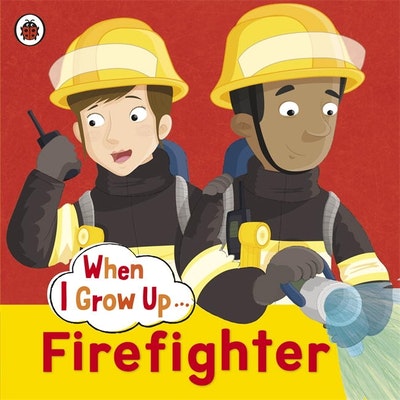Ladybird When I Grow Up: Firefighter