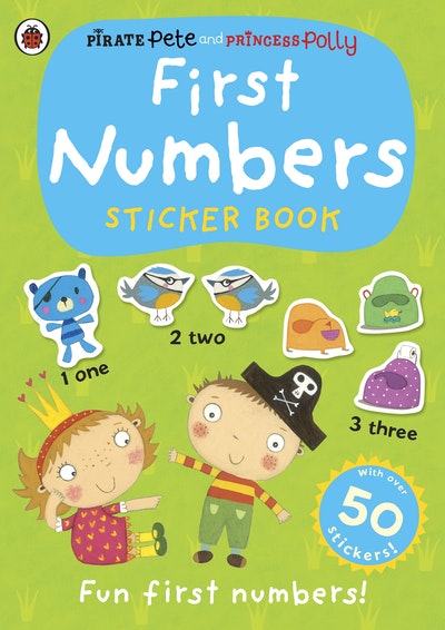 Pirate Pete and Princess Polly: First Numbers Sticker Book