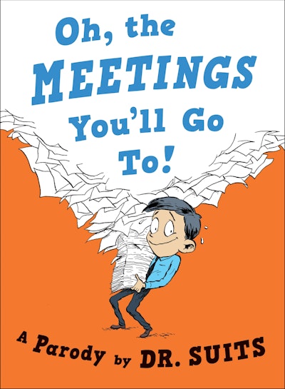 Oh, The Meetings You'll Go To!