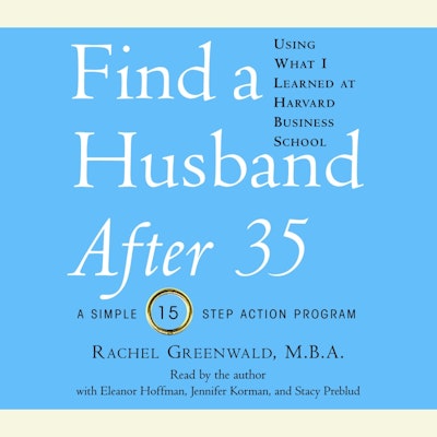 Find a Husband After 35 Using What I Learned at Harvard Business School