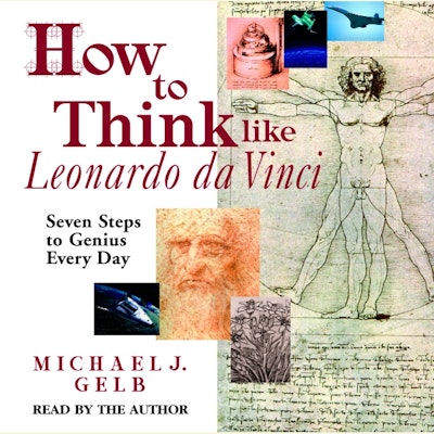 How to Think Like Leonardo da Vinci