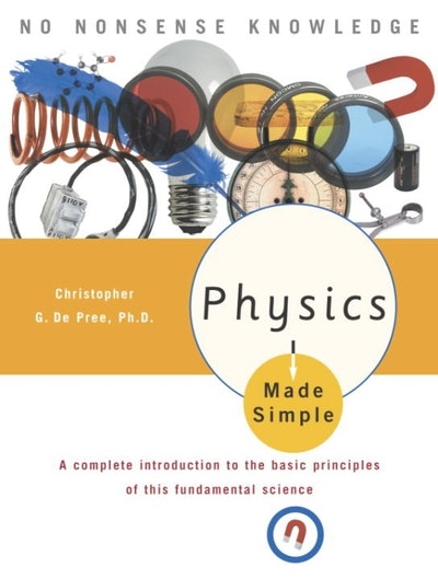 Physics Made Simple by Christopher Gordon De Pree, Ph.D. - Penguin ...