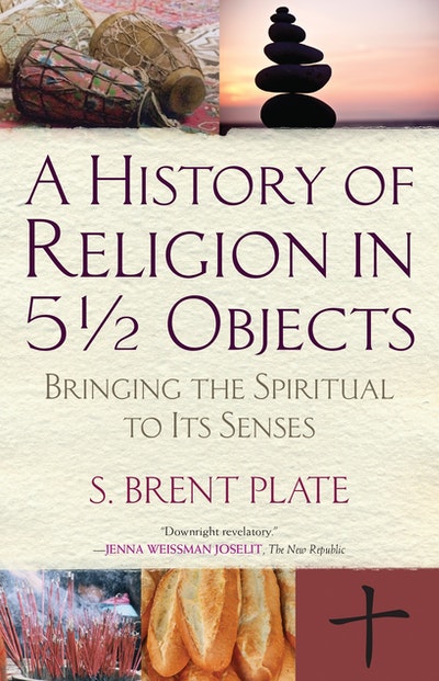 A History Of Religion In 5½ Objects