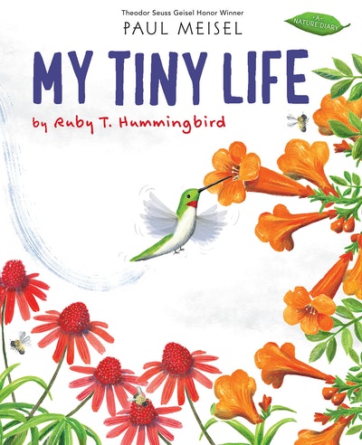 My Tiny Life by Ruby T. Hummingbird