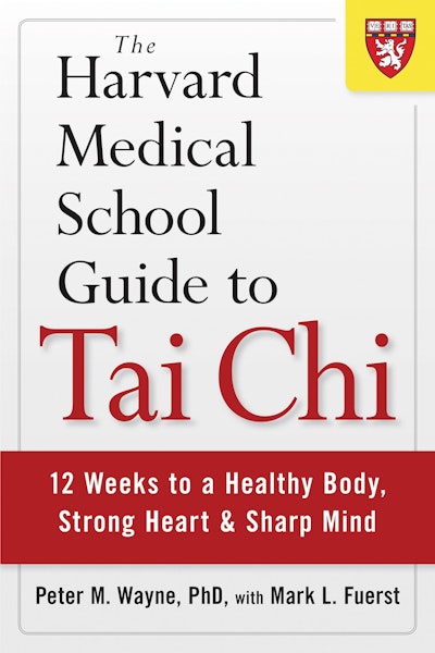 The Harvard Medical School Guide to Tai Chi