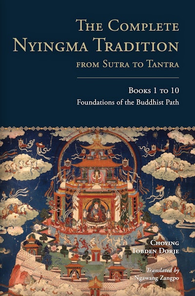 The Complete Nyingma Tradition from Sutra to Tantra, Books 1 to 10