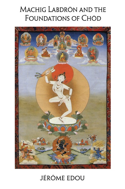 Machig Labdron And The Foundations Of Chod