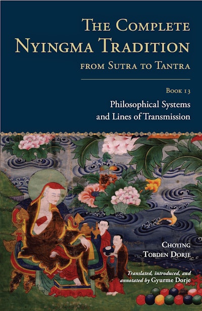 The Complete Nyingma Tradition from Sutra to Tantra, Book 13