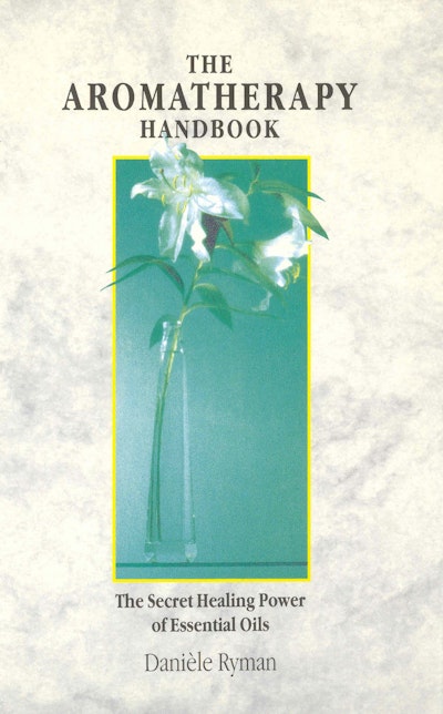 The Aromatherapy Handbook