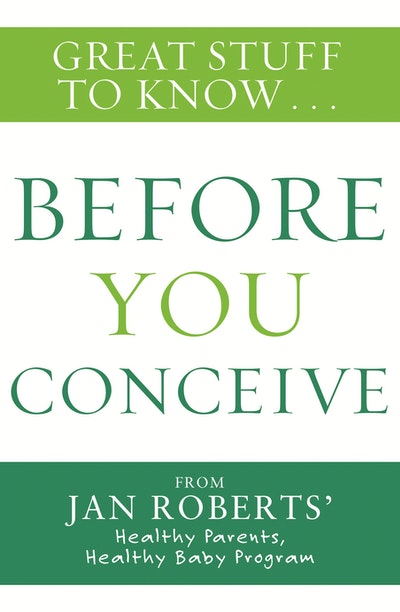 Great Stuff to Know: Before You Conceive