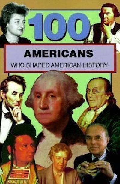 100 Americans Who Shaped American History by Samuel Willard Crompton ...