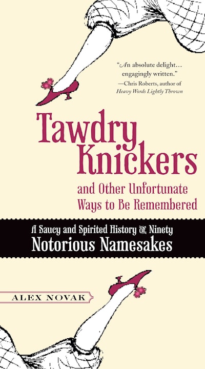 Tawdry Knickers and Other Unfortunate Ways to Be Remembered