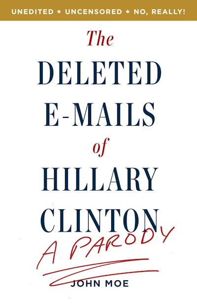 The Deleted E-Mails of Hillary Clinton
