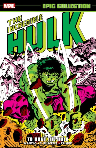 INCREDIBLE HULK EPIC COLLECTION: TO HUNT THE HULK