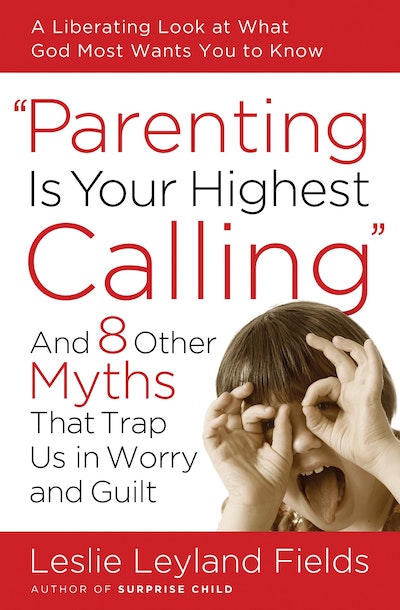Parenting Is Your Highest Calling