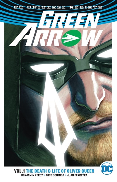 Green Arrow Vol. 1 The Death and Life Of Oliver Queen (Rebirth)